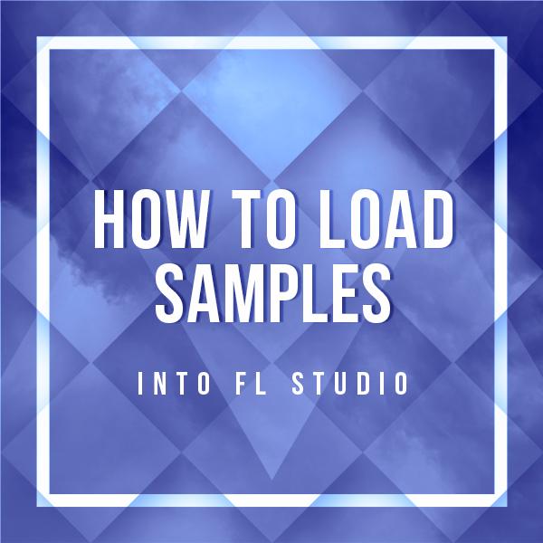How To Load Samples Into FL Studio (3 Ways) [Tutorial] - Myloops