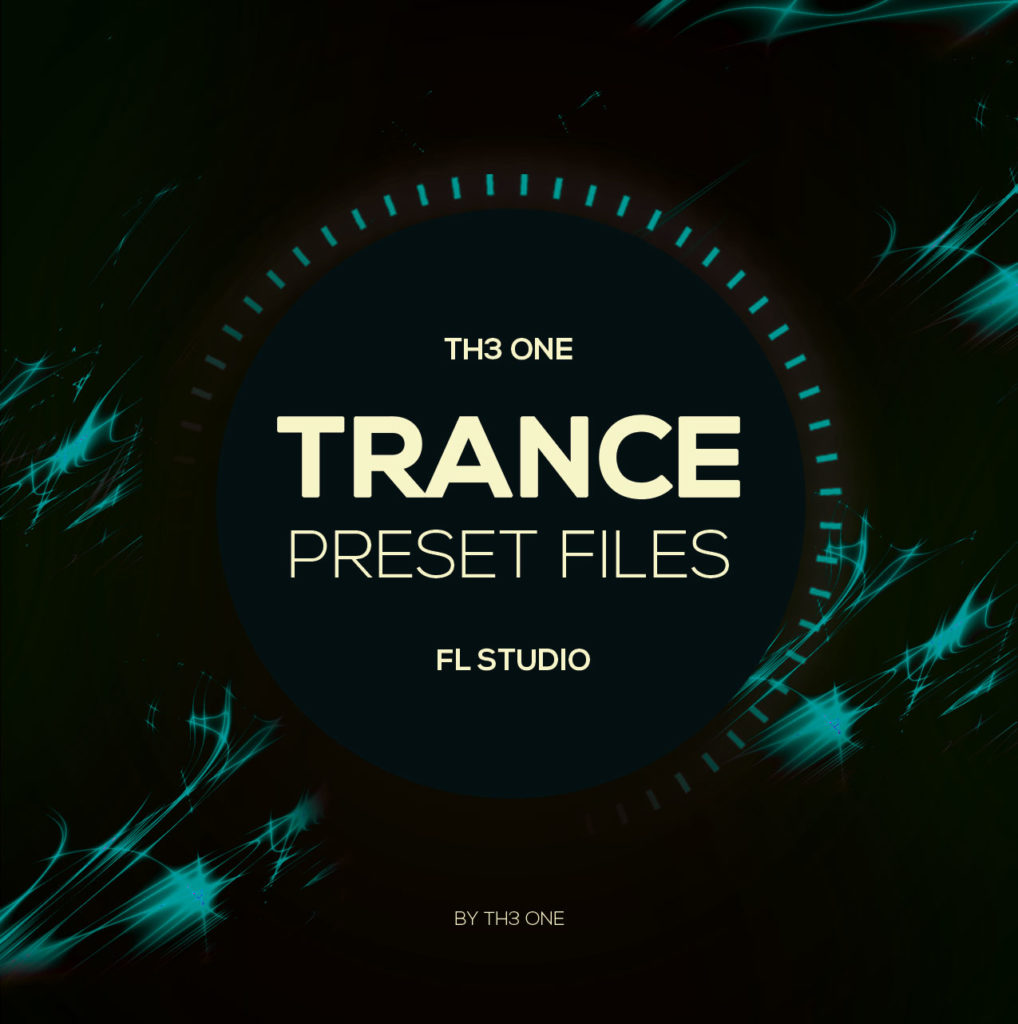 Trance Preset Files For FL Studio (By TH3 ONE) [Download] - Myloops